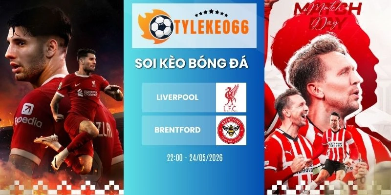 Soi kèo nhà cái Liverpool vs Brentford hôm nay ngày 24/05/2026 - NHA