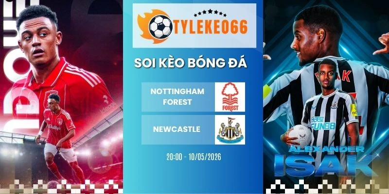 Soi kèo nhà cái Nottingham Forest vs Newcastle - NHA, 10/05/2026