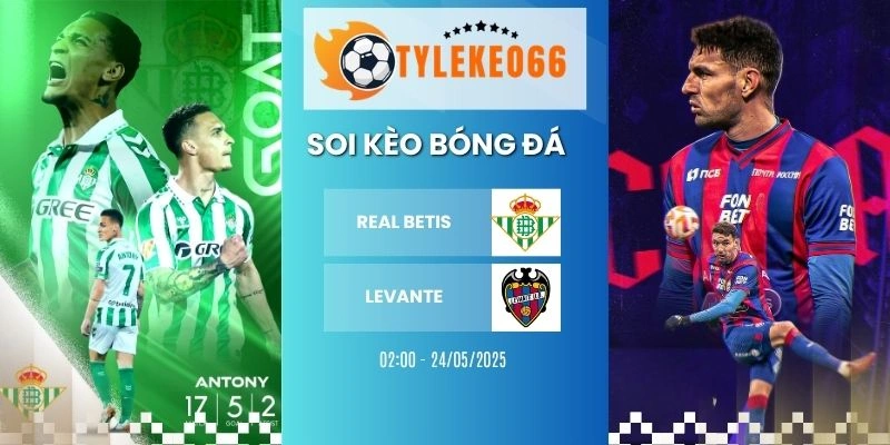 Soi kèo Real Betis vs Levante hôm nay ngày 24/05/2026 - La Liga